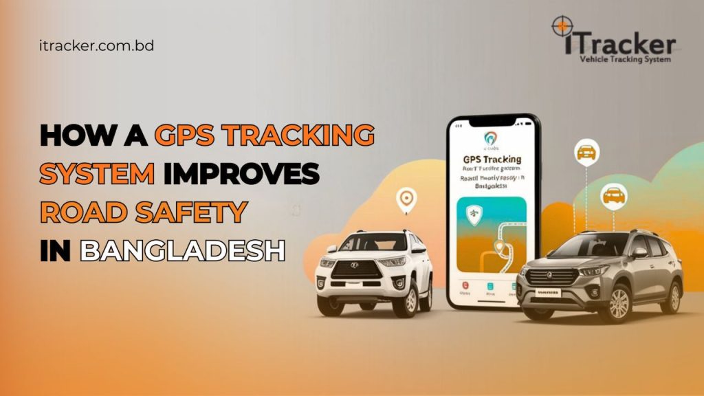 How a GPS Tracking System Improves Road Safety in Bangladesh