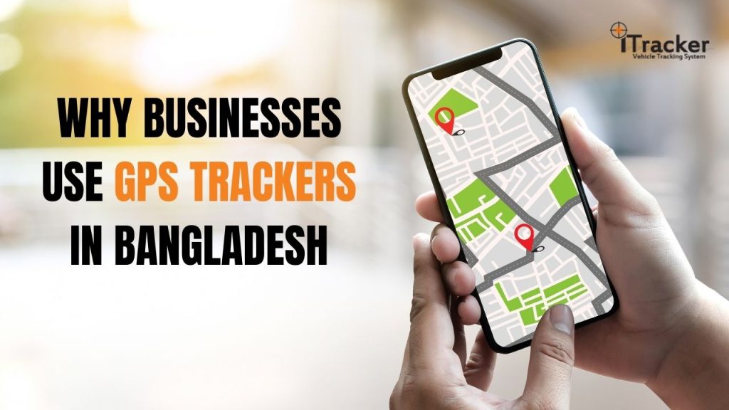 Why Businesses Use GPS Trackers in Bangladesh